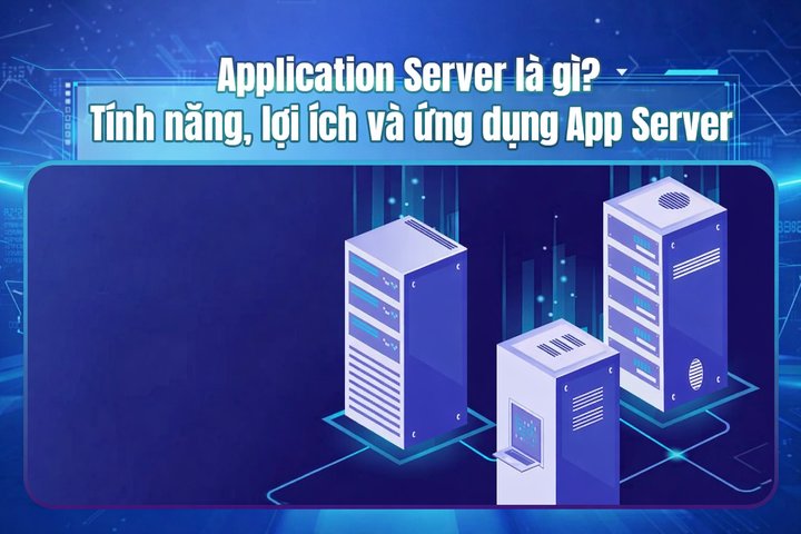 What is an Application Server? Features, Benefits and Use Cases