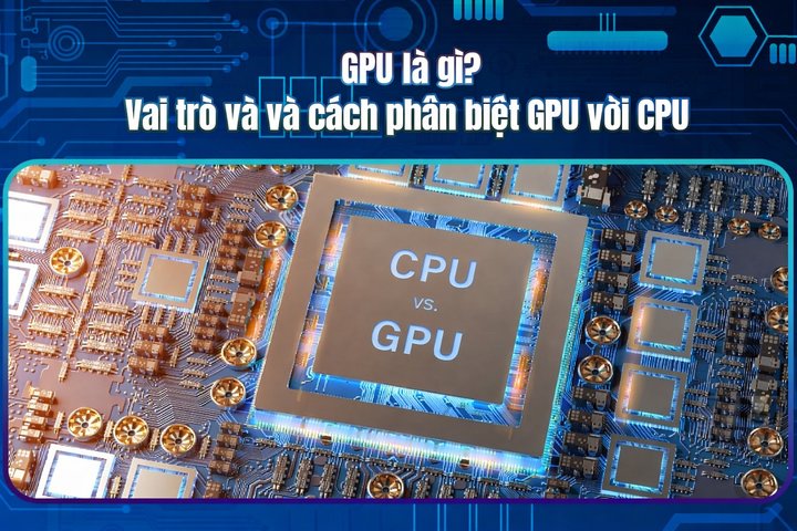 什么是GPU？GPU的作用及GPU与CPU的区别