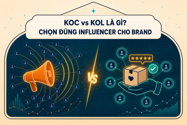 KOC vs KOL Là Gì? Chọn Đúng Người Influencer Cho Brand