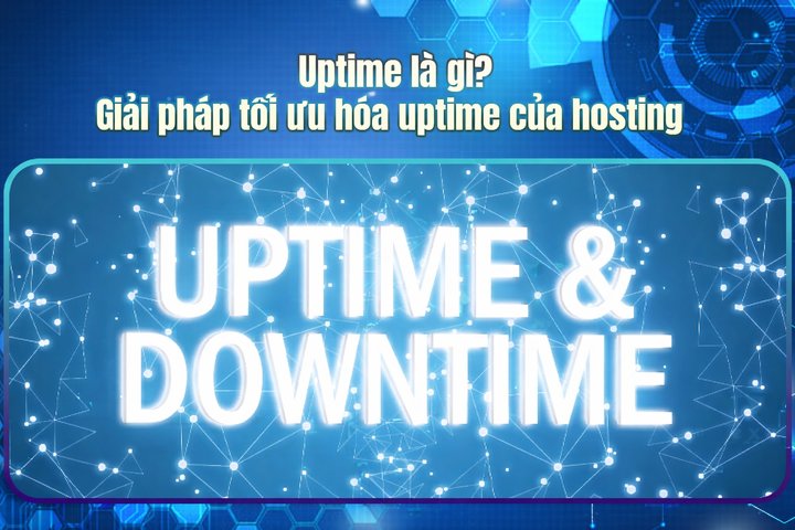 Uptime là gì? Giải pháp tối ưu hóa uptime của hosting