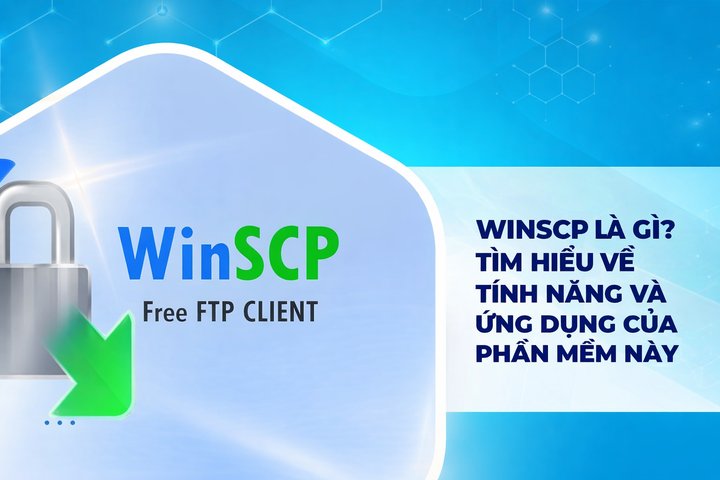 WinSCP là gì? Hướng dẫn cách sử dụng WinSCP đơn giản